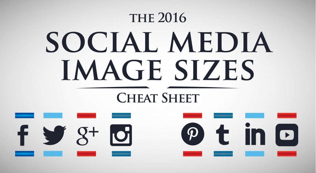 2016 Social Media Image Sizes Cheat Sheet