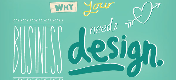 Nine Reasons Why Your Business Needs Design